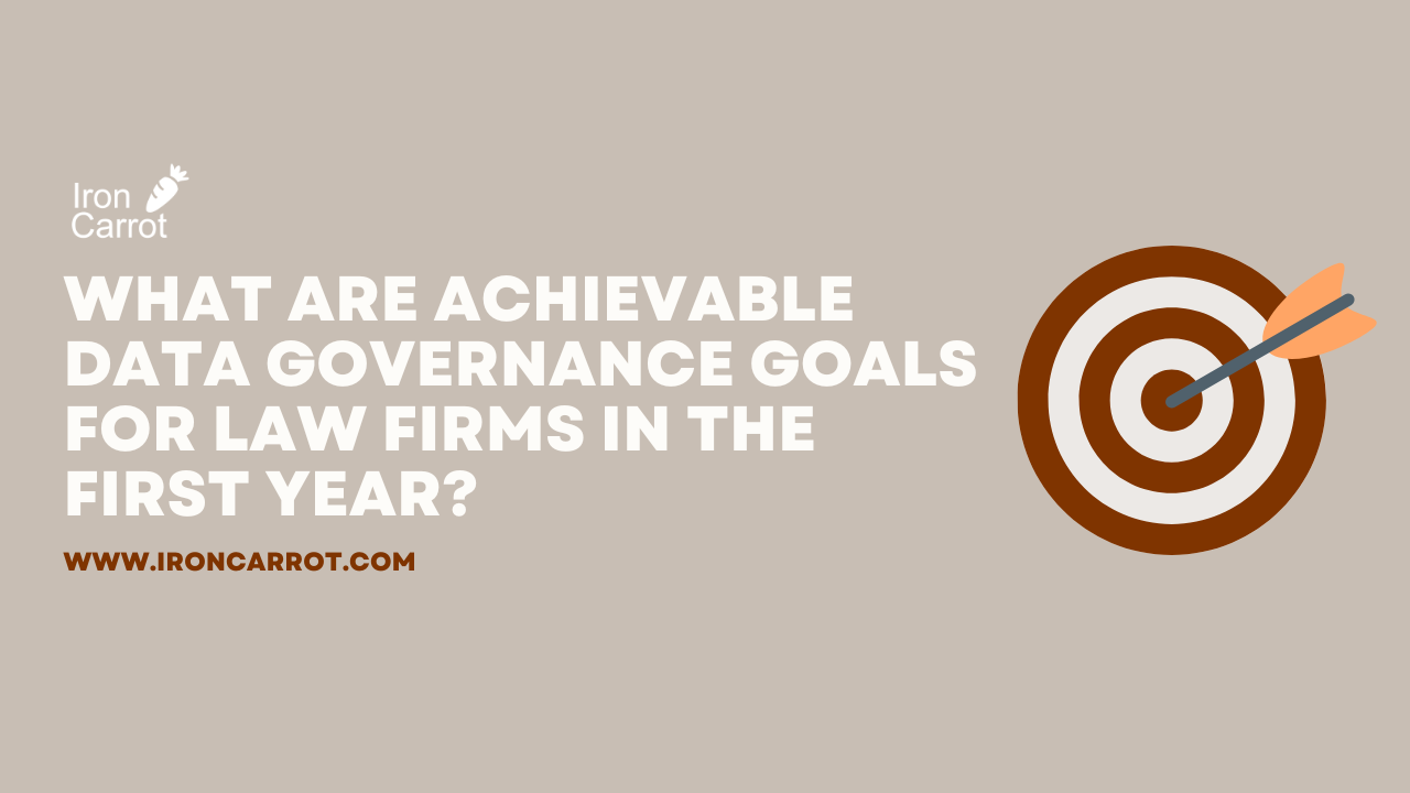 What are achievable data governance goals for law firms in the first year?