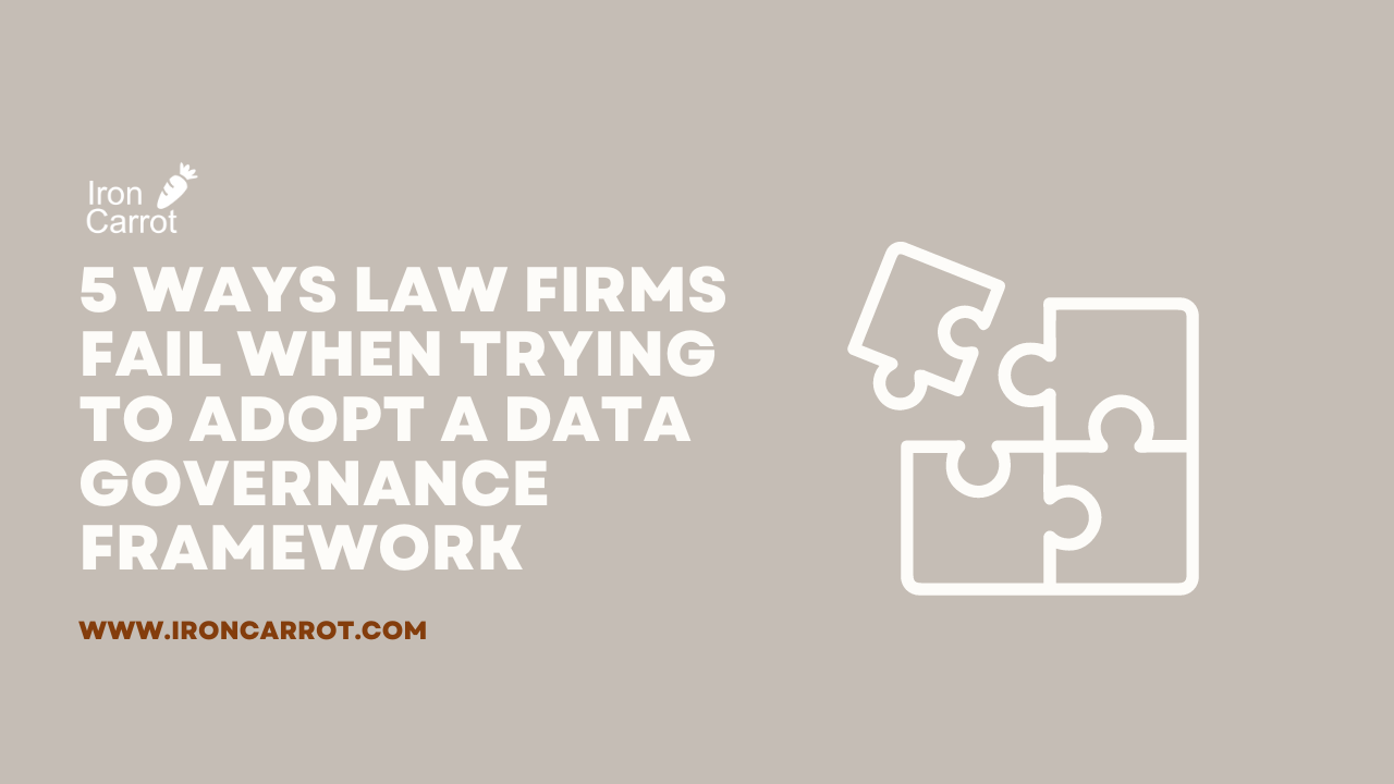 5 ways law firms fail when trying to adopt a data governance framework