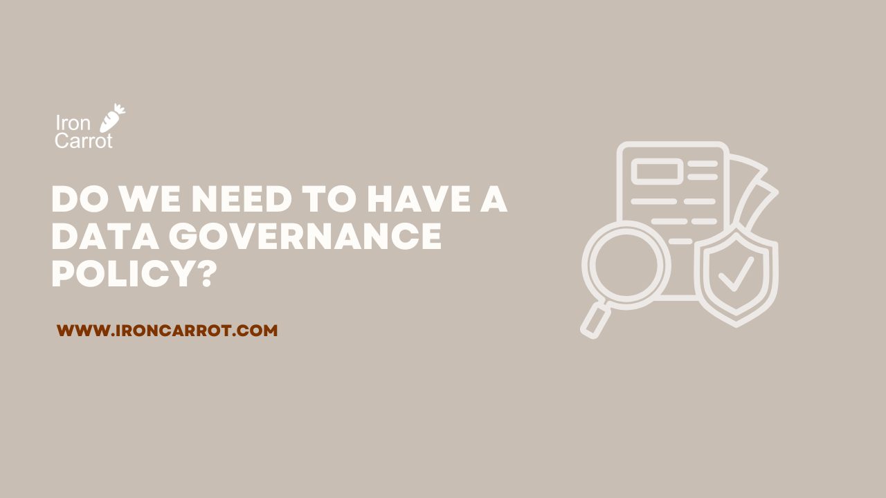 Do we need to have a data governance policy? 