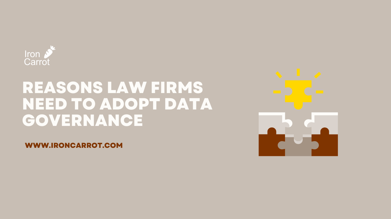 Reasons Law Firms Need to Adopt Data Governance 