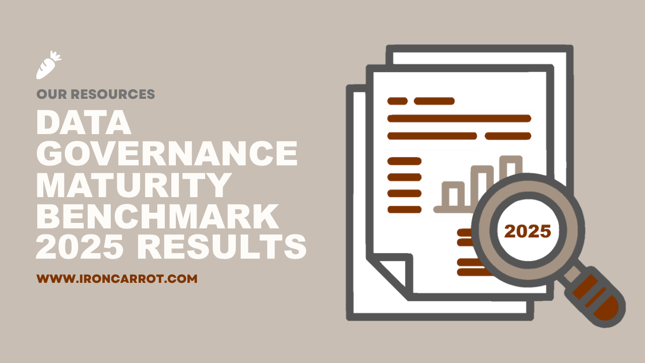 Iron Carrot’s Data Governance Maturity Benchmark 2025 Results