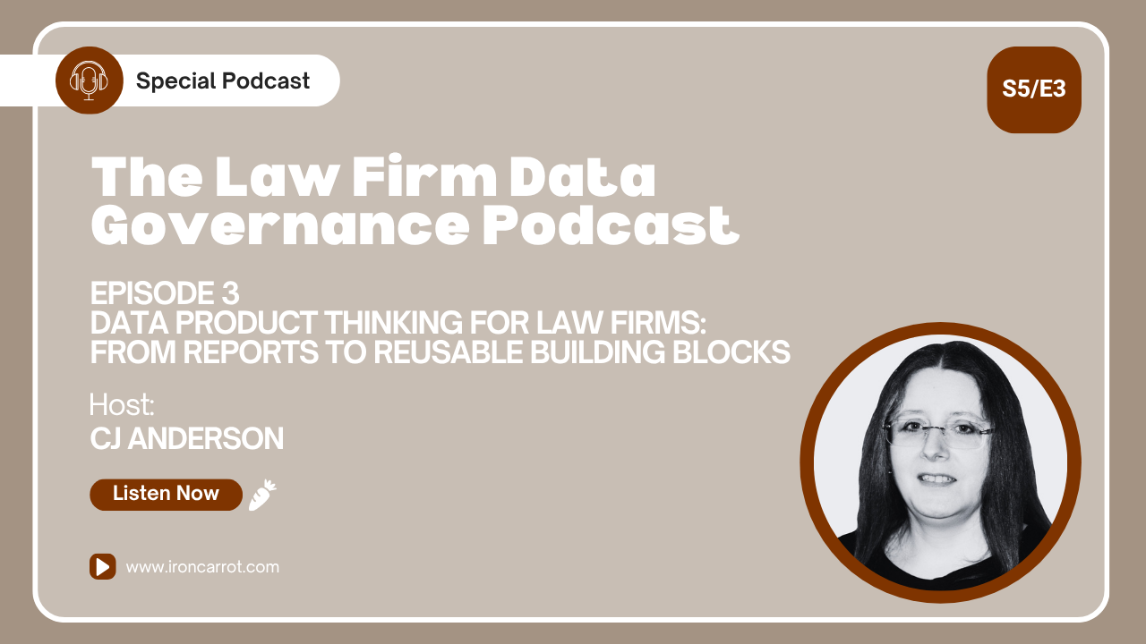 Episode 3: Data Product Thinking for Law Firms: From Reports to Reusable Building Blocks